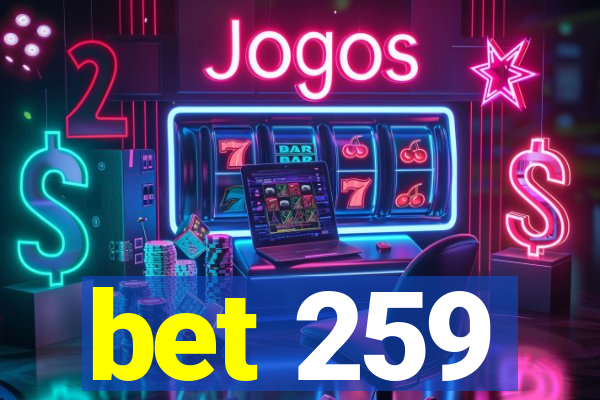bet 259
